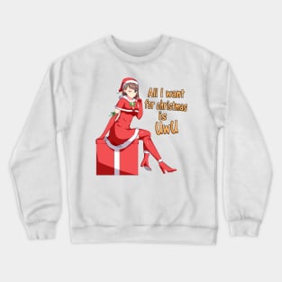 All I Want For Christmas Is UwU Crewneck Sweatshirt